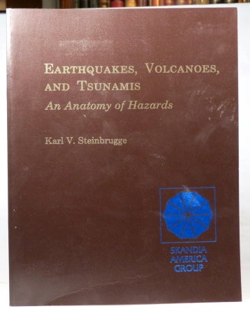 Item #40368 Earthquakes, Volcanoes and Tsunamis. An Anatomy of Hazards. Karl V. STEINBRUGGGE.