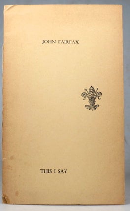 Item #40402 This I Say. Twelve Poems by. John FAIRFAX