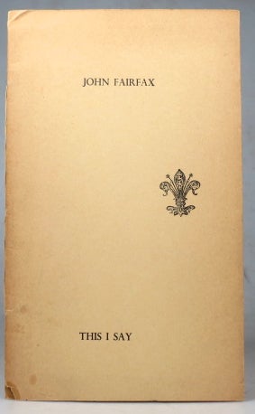 Item #40402 This I Say. Twelve Poems by. John FAIRFAX.