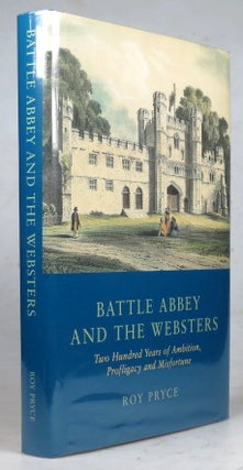 Item #40448 Battle Abbey and the Websters. Two hundred years of Ambition, Profligacy and...