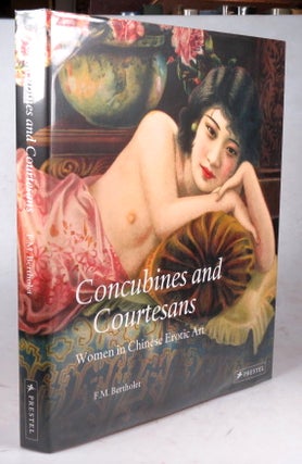 Item #40454 Concubines and Courtesans. Women in Chinese Erotic Art. Ferry M. BERTHOLET