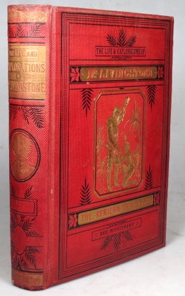 Item #40554 The Life and Explorations of David Livingstone. Carefully compiled from reliable...