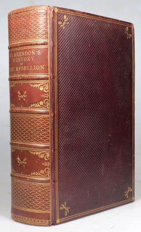 Item #40557 The History of the Rebellion and Civil Wars in England, ...also his Life written by himself, in which is included a continuation of his History of the Grand Rebellion. Edward CLARENDON, Earl of, HYDE.