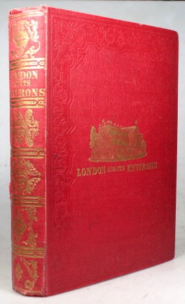 Item #40816 The History of London: Illustrated by views in London & Westminster, engraved by John...