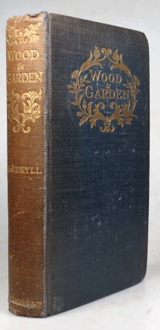 Item #40907 Wood and Garden. Notes and Thoughts, Practical and Critical, of a working amateur. Gertrude JEKYLL.