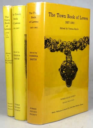 Item #40909 The Town Book of Lewes. 1542-1701. 1702-1837. 1837-1901. SUSSEX, L. F. SALZMAN,...