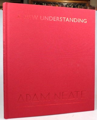 Item #40968 A New Understanding. Adam NEATE