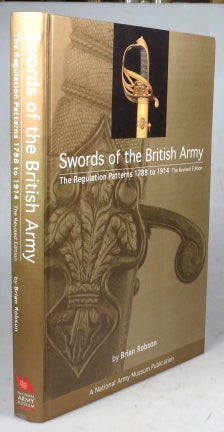 Item #40983 Swords of the British Army. The Regulation Patterns 1788 to 1914. Brian ROBSON.