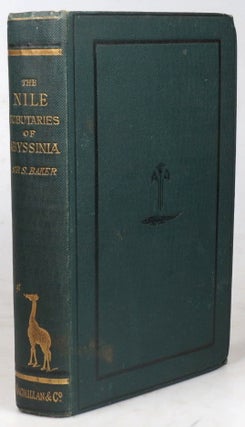 Item #41085 The Nile Tributaries of Abyssinia, and the Sword Hunters of the Hamran Arabs. Sir...