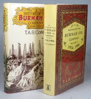 Item #41110 History of the Burmah Oil Company. 1886-1924. 1924-1966. T. A. B. CORLEY