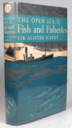 Item #41310 Fish & Fisheries. The Open Sea: Its Natural History. Part II. With Chapters on Whales, Turtles and Animals of the Sea Floor. Sir Alister HARDY.