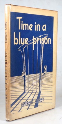 Item #41536 Time in a Blue Prison. Herbert CORBY