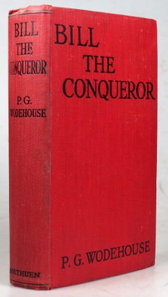 Item #41673 Bill the Conqueror. His Invasion of England in the Springtime. P. G. WODEHOUSE