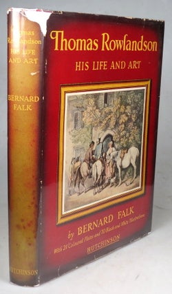 Item #41688 Thomas Rowlandson: His Life and Art. A Documentary Record. ROWLANDSON, Bernard FALK