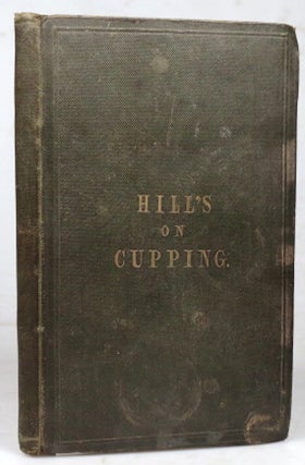 Item #41781 A Treatise on the Operation of Cupping. Monson HILLS