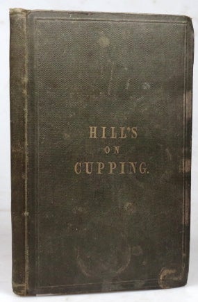 Item #41781 A Treatise on the Operation of Cupping. Monson HILLS.
