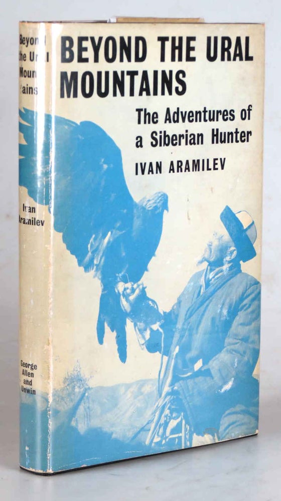 Item #41803 Beyond the Ural Mountains. The Adventures of a Siberian Hunter. Translated and Adapted by Michael Heron. Ivan ARAMILEV.