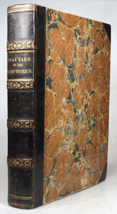 Item #41975 Beauties of the Bosphorus; Illustrated in a Series of Views of Constantinople and its...