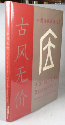 Item #42014 A Spiritual Resonance. The Vernacular Dwellings of China. CHINA