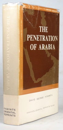 Item #42148 The Penetration of Arabia. A record of the development of western knowledge...