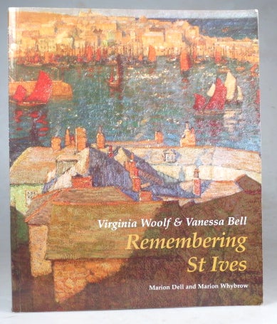 Item #42225 Virginia Woolf & Vanessa Bell: Remembering St Ives. Marion DELL, Marion WHYBROW.