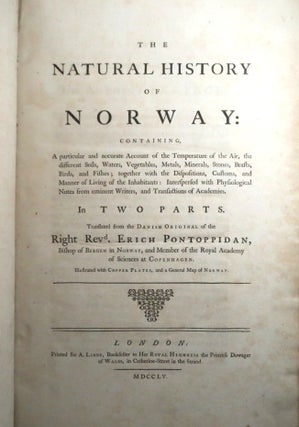 The Natural History of Norway: Containing, A Particular and Accurate Account of the Temperature of the Air, the Different Soils, Waters, Vegetables, Metals, Minerals, Stones, Beasts, Birds, and Fishes; together with the Dispositions, Customs, and Manner of Living Inhabitants: Interspersed with Physiological Notes from Eminent Writes, and Transactions of Academies.