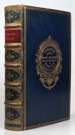Item #42276 Poems, Songs and Letters, Being the complete works of... Edited from the best printed and manuscript authorities by Alexander Smith. Robert BURNS.