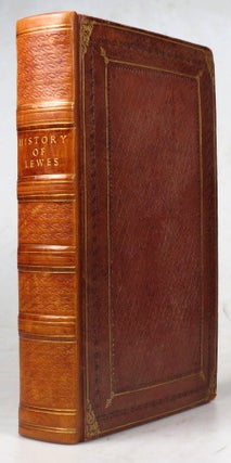 Item #42328 Ancient and Modern History of Lewes and Brighthelmston, in which are compressed the...