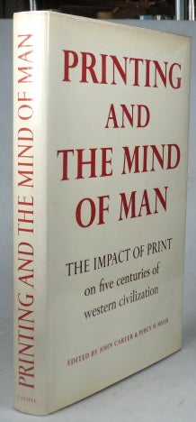 Item #42503 Printing and the Mind of Man. A Descriptive Catalogue Illustrating the Impact of Print on the Evolution of Western Civilization during five centuries. Compiled and Edited by... Assisted by Nicholas Barker, H.A. Feisenberger, Howard Nixon and S.H. Steinberg. With an Introductory Essay Denys Hay. John CARTER, Percy MUIR.