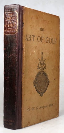 Item #42518 The Art of Golf. Sir W. G. SIMPSON