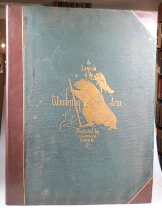 Item #42522 The Legend of the Wandering Jew Illustrated by... Poem, with Prologue and Epilogue,...