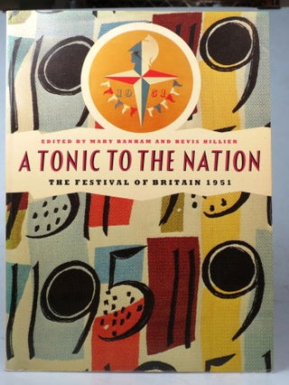 Item #42523 Tonic to the Nation. The Festival of Britain 1951. Edited by... With a Prologue by...