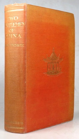 Item #42564 Two Gentlemen of China. An Intimate Description of the private life of two patrician Chinese families, their homes, loves, religion, mirth, sorrow, & many other aspects of their family life. With an Introduction by Professor Soothill. Lady HOSIE, Dorothea.