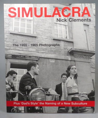 Item #42656 Simulcra. The 1955-1965 Photographs of Nick Clements. Designed and Edited by Dan Black. Text Edited by Stephen Brown. Nick CLEMENTS.