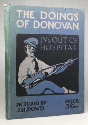 Item #42703 The Doings of Donovan. In and Out of Hospital. Pictured by. J. H. DOWD