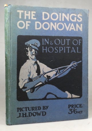 Item #42703 The Doings of Donovan. In and Out of Hospital. Pictured by. J. H. DOWD.