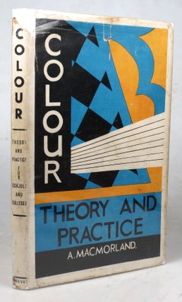 Item #42828 Colour. Theory and Practice for Schools and Colleges. Arthur MACMORLAND