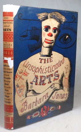 Item #42829 The Unsophisticated Arts. Drawn and Described by. Barbara JONES