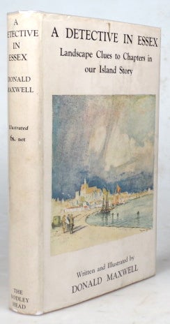 Item #42835 A Detective in Essex. Landscape Clues to an Essex of the Past. Written and Illustrated by. Donald MAXWELL.