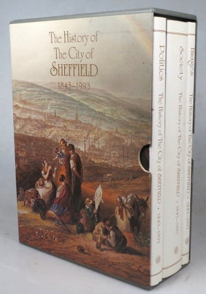 Item #42911 The History of the City of Sheffield. 1843-1993. Volume I - Politics. Volume II -...