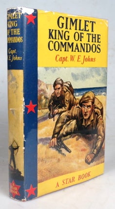 Item #42983 Gimlet. King of the Commandos. A Story of Combined Operations. Captain W. E. JOHNS
