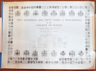 Item #43162 Two Hundred and Fifty Years of Map-Making in the County of Sussex. A Collection of...