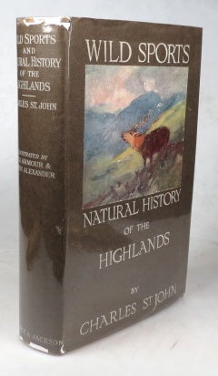 Item #43546 Wild Sports and Natural History of the Highlands. With an Introduction and Notes by Sir Herbert Maxwell. Charles ST. JOHN.