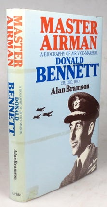 Master Airman. A Biography of Air Vice-Marshal Donald Bennett...