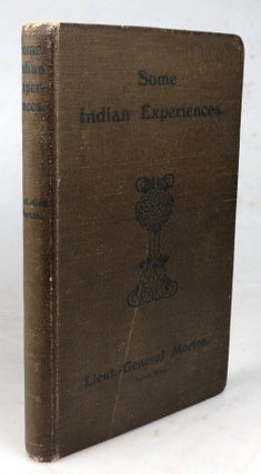 Item #43607 Some Indian Experiences. Lieut.-General MORTON