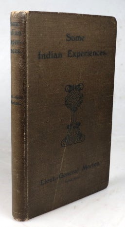 Item #43607 Some Indian Experiences. Lieut.-General MORTON.
