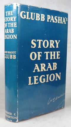 Item #43691 The Story of the Arab Legion. Brigadier John Bagot - "Glubb Pasha" GLUBB
