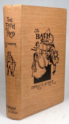 Item #43778 The Bath Road. History, Fashion, & Frivolity on an Old Highway. Charles G. HARPER