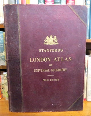 Item #43855 Stanford's London Atlas of Universal Geography. Exhibiting the Physical and Political...