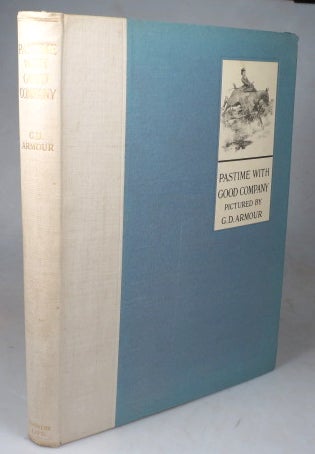 Item #43958 Pastime with Good Company. Pictured by... With an Introduction by Horace G. Hutchinson. G. D. ARMOUR.
